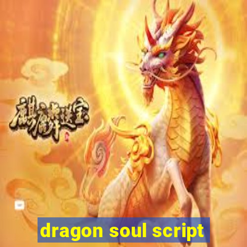 dragon soul script